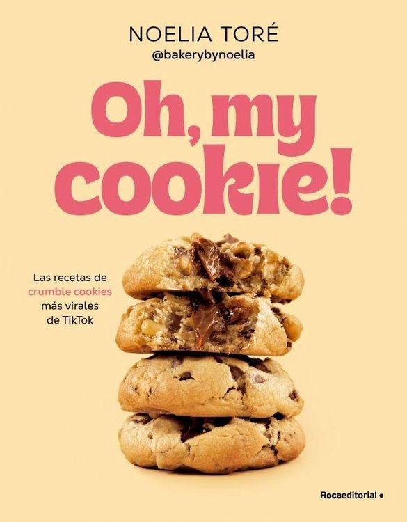 Produktbild: Oh, My Cookie! Las Recetas de Crumble Cookies M&aacute;s Virales de Tiktok / Oh, My Cookie!: The Most Viral Crumble Cookie Recipes from Tiktok