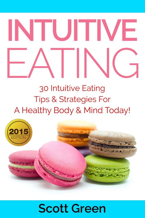 Produktbild: Intuitive Eating: 30 Intuitive Eating Tips & Strategies For A Healthy Body & Mind Today! (The Blokehead Success Series)