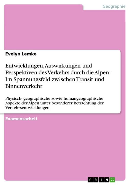 Produktbild: Entwicklungen, Auswirkungen und Perspektiven des Verkehrs durch die Alpen: Im Spannungsfeld zwischen Transit und Binnenverkehr