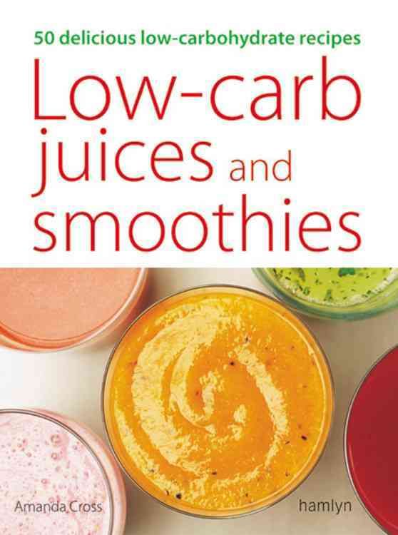 Produktbild: Low-Carb Juices and Smoothies: 50 Healthy, Delicious Recipes