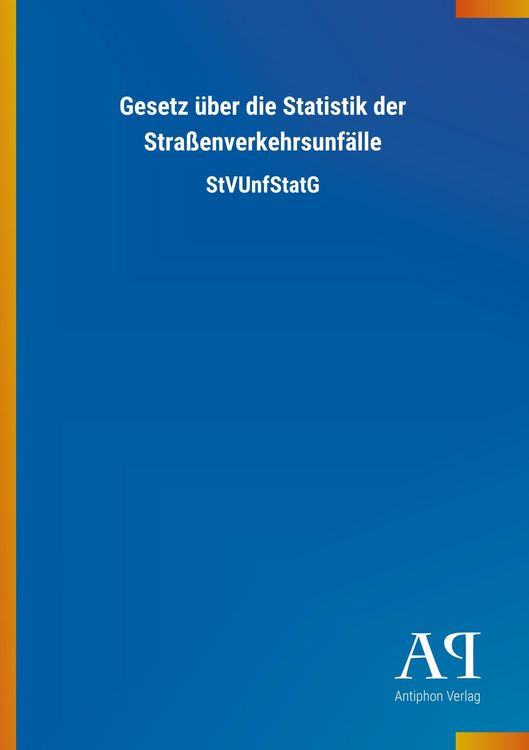 Produktbild: Gesetz &uuml;ber die Statistik der Stra&szlig;enverkehrsunf&auml;lle