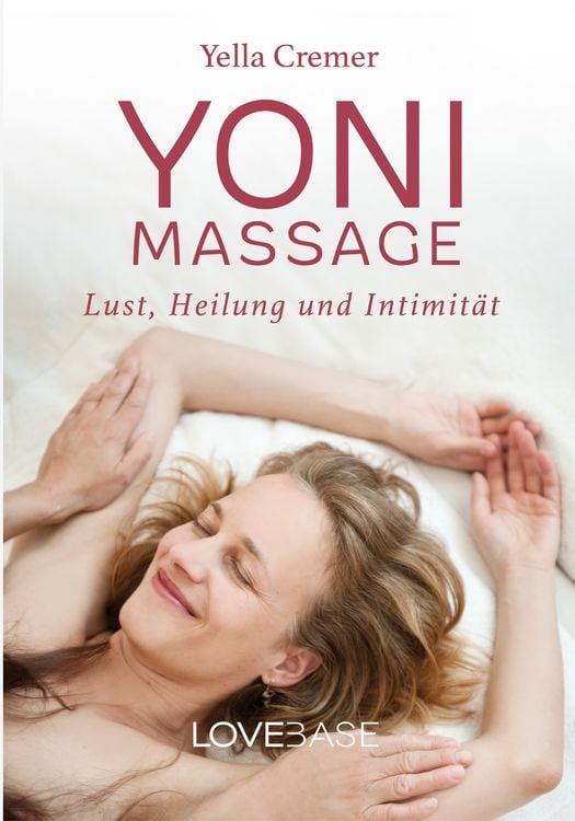 Produktbild: Yoni-Massage: Lust, Heilung und Intimit&auml;t