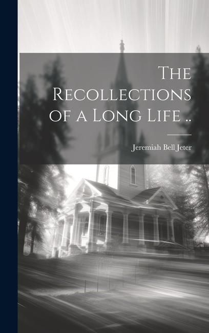 Produktbild: The Recollections of a Long Life ..