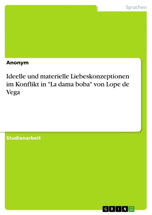 Produktbild: Ideelle und materielle Liebeskonzeptionen im Konflikt in "La dama boba" von Lope de Vega