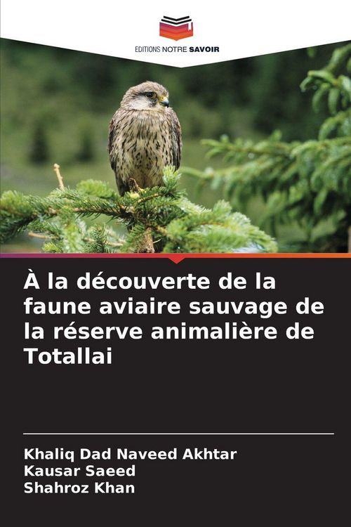 Produktbild: &Agrave; la d&eacute;couverte de la faune aviaire sauvage de la r&eacute;serve animali&egrave;re de Totallai
