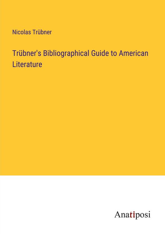 Produktbild: Tr&uuml;bner's Bibliographical Guide to American Literature