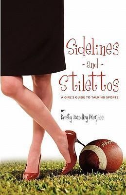 Produktbild: Sidelines and Stilettos: A Girl's Guide to Talking Sports