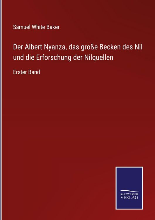 Produktbild: Der Albert Nyanza, das gro&szlig;e Becken des Nil und die Erforschung der Nilquellen