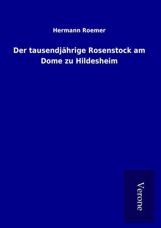 Produktbild: Der tausendj&auml;hrige Rosenstock am Dome zu Hildesheim