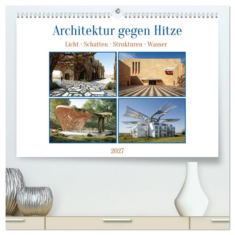Produktbild: Architektur gegen Hitze - Licht. Schatten. Strukturen. Wasser (hochwertiger Premium Wandkalender 2027 DIN A2 quer), Kunstdruck in Hochglanz