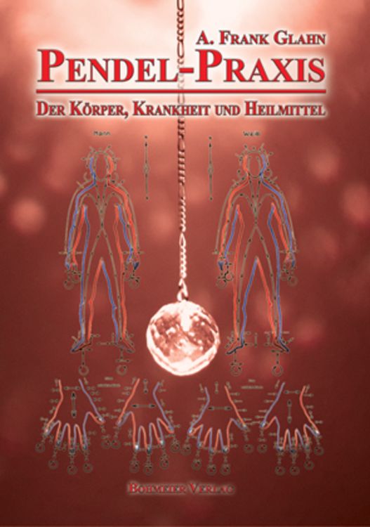 Produktbild: Pendel-Praxis - Der K&ouml;rper, Krankheit und Heilmittel
