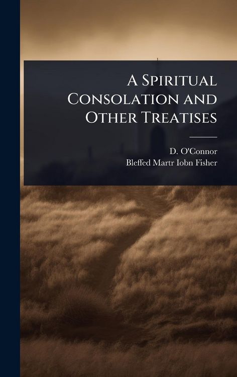 Produktbild: A Spiritual Consolation and Other Treatises