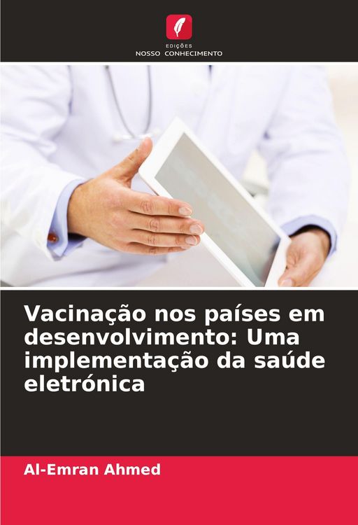 Produktbild: Vacina&ccedil;&atilde;o nos pa&iacute;ses em desenvolvimento: Uma implementa&ccedil;&atilde;o da sa&uacute;de eletr&oacute;nica