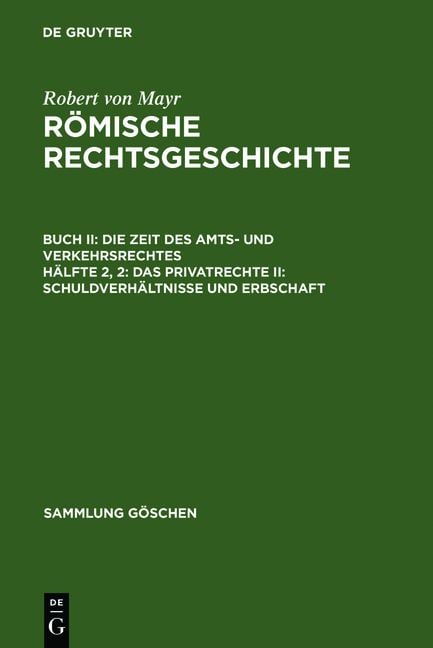 Produktbild: Robert von Mayr: R&ouml;mische Rechtsgeschichte. Die Zeit des Amts- und Verkehrsrechtes / Das Privatrecht II: Schuldverh&auml;ltnisse und Erbschaft