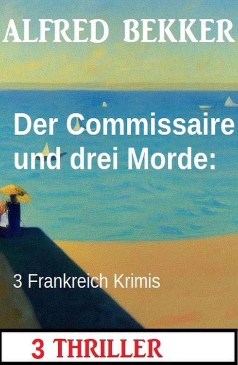 Produktbild: Der Commissaire und drei Morde: 3 Frankreich Krimis