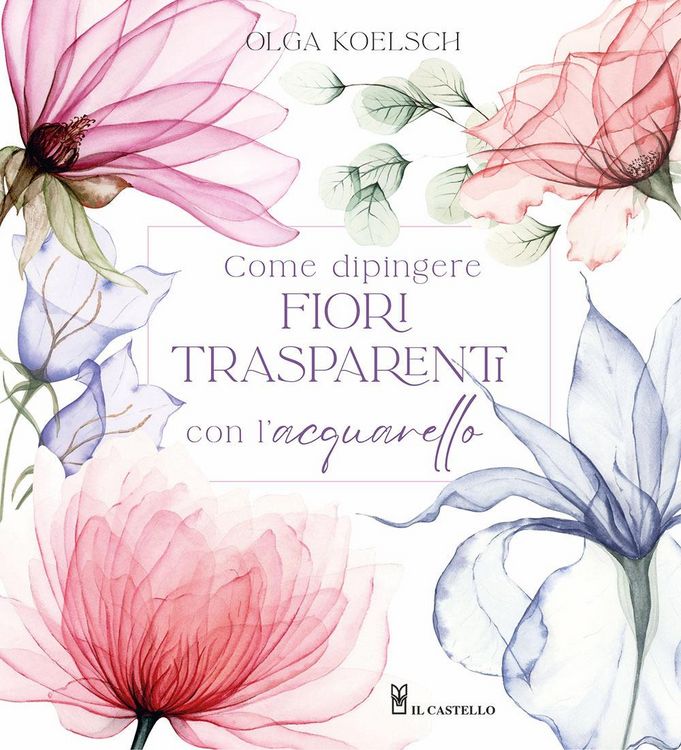 Produktbild: Come dipingere fiori trasparenti con l'acquarello