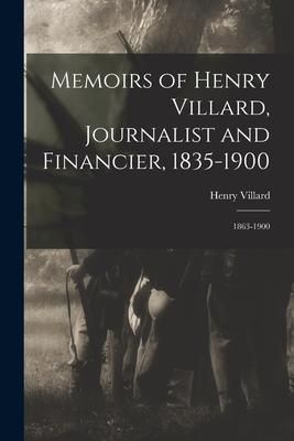 Produktbild: Memoirs of Henry Villard, Journalist and Financier, 1835-1900: 1863-1900