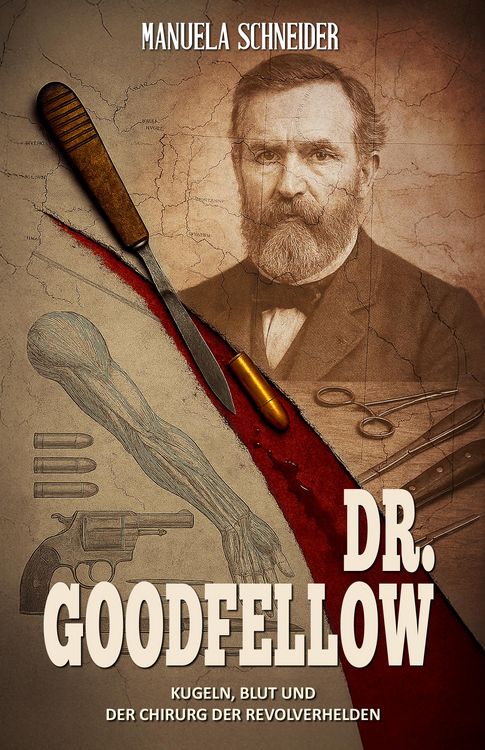 Produktbild: Dr. Goodfellow - Kugeln, Blut und der Chirurg der Revolverhelden