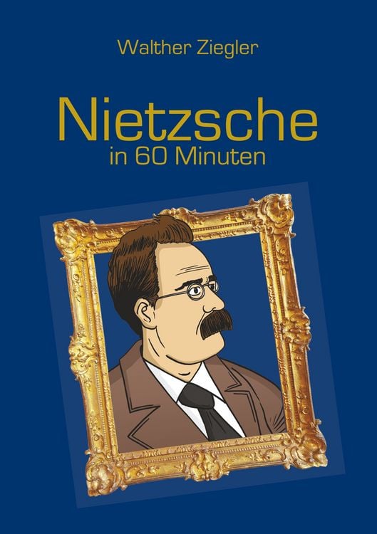 Bild vom Artikel Nietzsche in 60 Minuten vom Autor Walther Ziegler