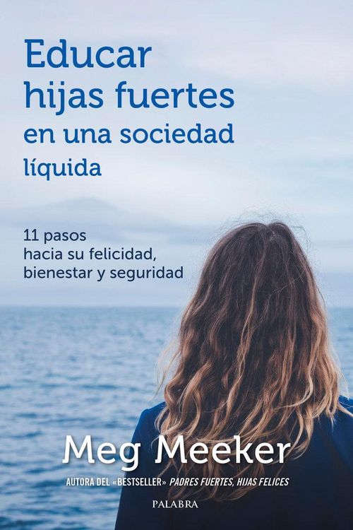 Produktbild: Educar hijas fuertes en una sociedad l&iacute;quida : 11 pasos hacia su felicidad, bienestar y seguridad