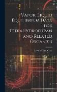 Produktbild: Vapor-liquid Equilibrium Data for Tetrahydrofuran and Related Organics
