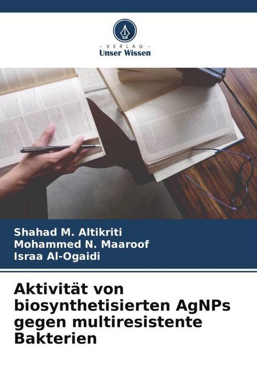 Produktbild: Aktivit&auml;t von biosynthetisierten AgNPs gegen multiresistente Bakterien