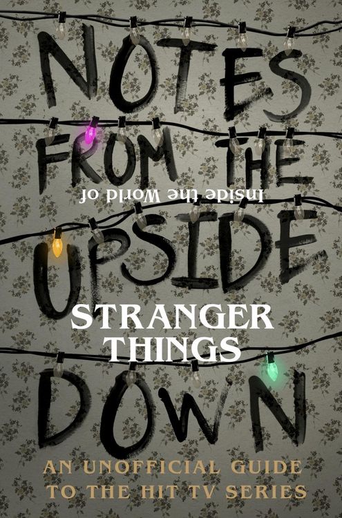 Produktbild: Notes From the Upside Down - Inside the World of Stranger Things