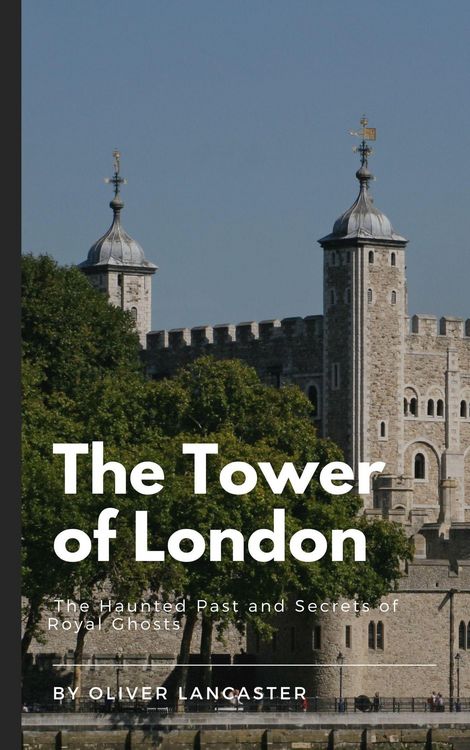 Produktbild: The Tower of London: The Haunted Past and Secrets of Royal Ghosts