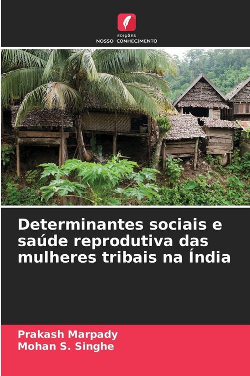 Produktbild: Determinantes sociais e sa&uacute;de reprodutiva das mulheres tribais na &Iacute;ndia