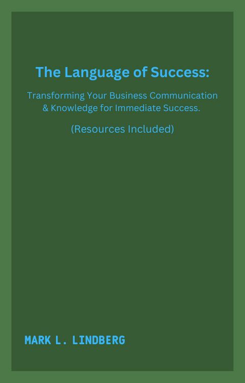 Produktbild: The Language of Success: Transforming Your Business Communication & Knowledge for Immediate Success.