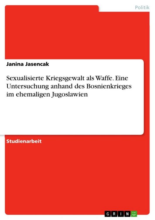 Produktbild: Sexualisierte Kriegsgewalt als Waffe. Eine Untersuchung anhand des Bosnienkrieges im ehemaligen Jugoslawien