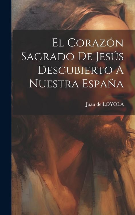 Produktbild: El Coraz&oacute;n Sagrado De Jes&uacute;s Descubierto A Nuestra Espa&ntilde;a