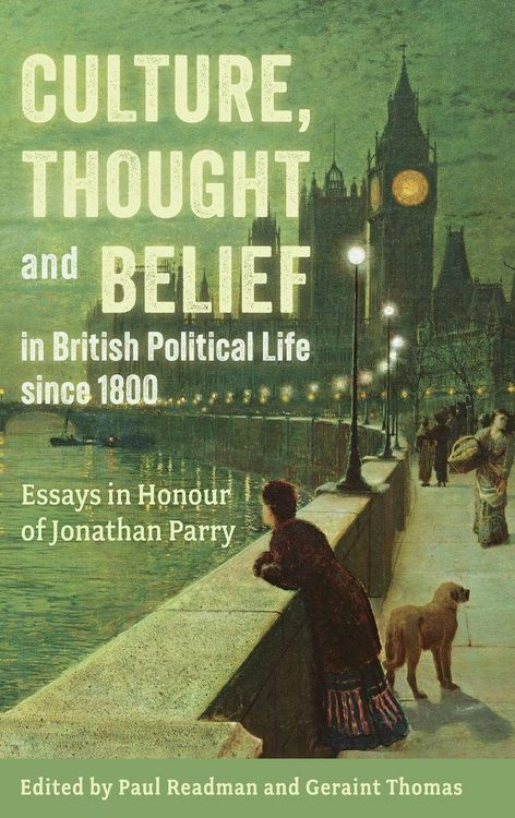 Produktbild: Culture, Thought and Belief in British Political Life since 1800