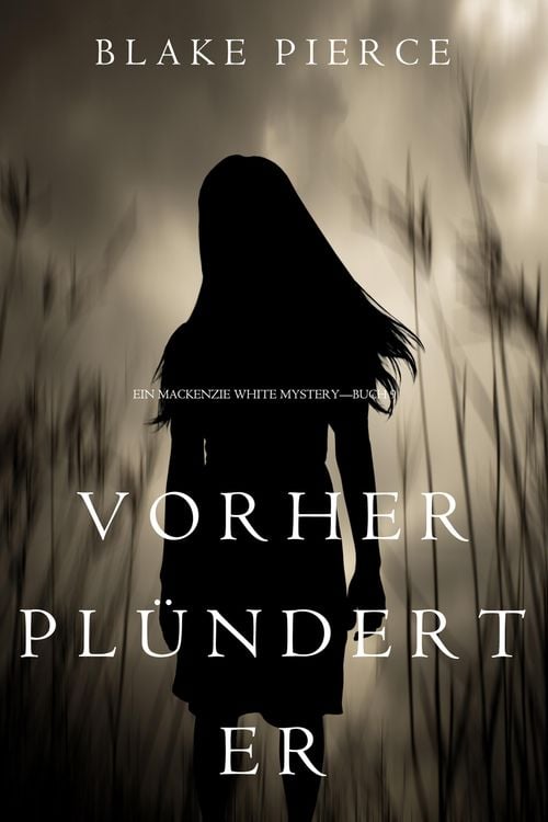 Bild vom Artikel Vorher Plündert Er (Ein Mackenzie White Krimi-Buch 9) vom Autor Blake Pierce