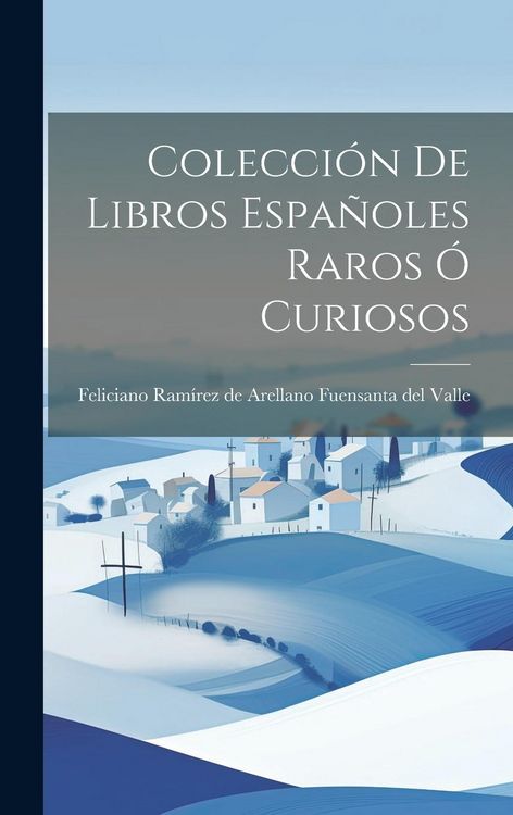 Produktbild: Colecci&oacute;n de Libros Espa&ntilde;oles Raros &oacute; Curiosos