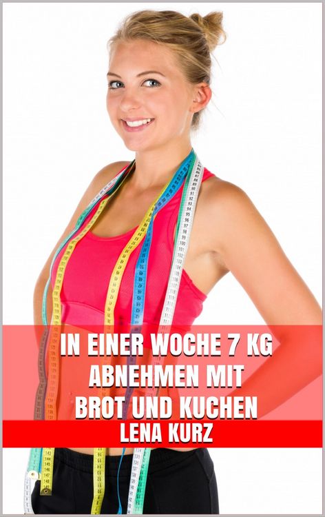 Produktbild: In einer Woche 7 kg abnehmen mit Brot und Kuchen