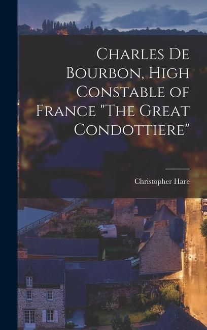 Produktbild: Charles De Bourbon, High Constable of France "The Great Condottiere"
