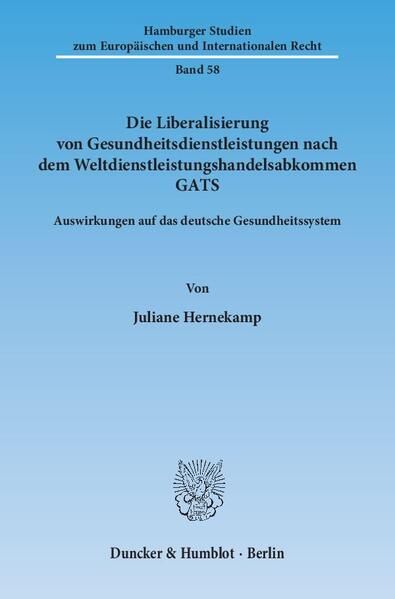 Produktbild: Die Liberalisierung von Gesundheitsdienstleistungen nach dem Weltdienstleistungshandelsabkommen GATS.