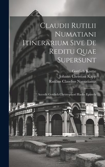 Produktbild: Claudii Rutilii Numatiani Itinerarium Sive De Reditu Quae Supersunt