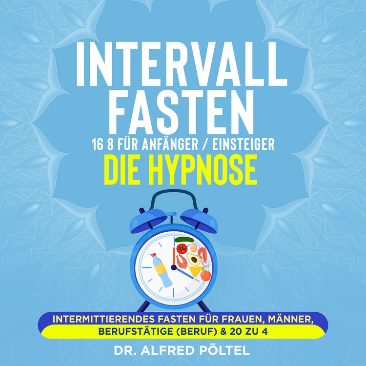 Produktbild: Intervallfasten 16 8 f&uuml;r Anf&auml;nger / Einsteiger - die Hypnose