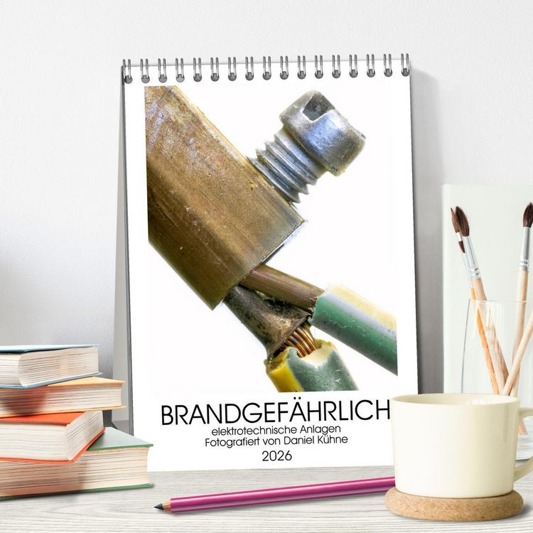 Produktbild: Brandgef&auml;hrliche elektrische Anlagen (Tischkalender 2026 DIN A5 hoch), CALVENDO Monatskalender