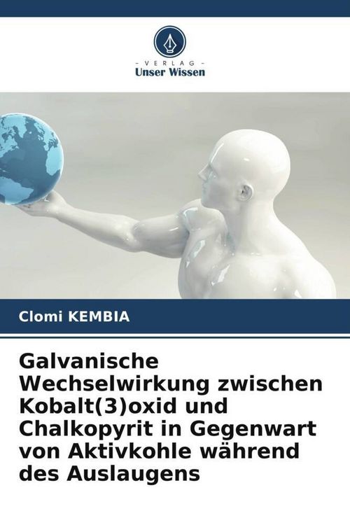 Produktbild: Galvanische Wechselwirkung zwischen Kobalt(3)oxid und Chalkopyrit in Gegenwart von Aktivkohle w&auml;hrend des Auslaugens