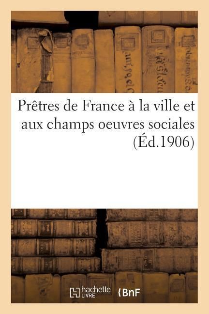 Produktbild: Pr&ecirc;tres de France &Agrave; La Ville Et Aux Champs Oeuvres Sociales