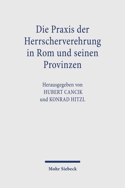 Produktbild: Die Praxis der Herrscherverehrung in Rom und seinen Provinzen