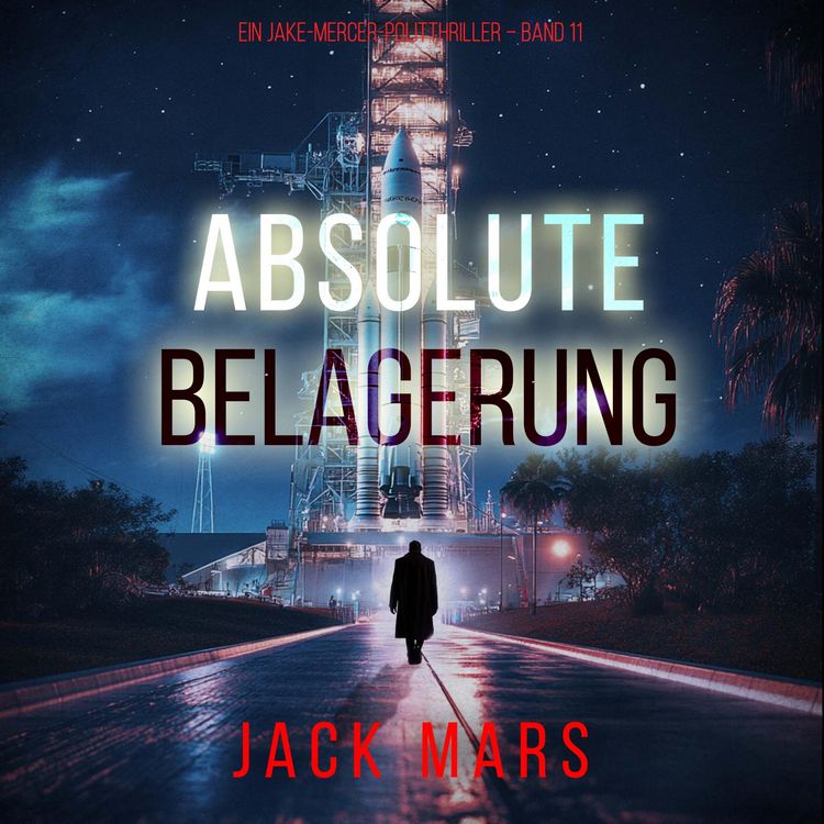 Produktbild: Absolute Belagerung (Ein Jake-Mercer-Politthriller &ndash; Band 11)