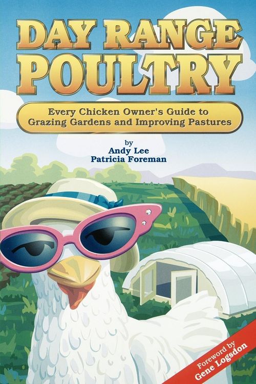 Produktbild: Day Range Poultry: Every Chicken Owner's Guide to Grazing Gardens and Improving Pastures