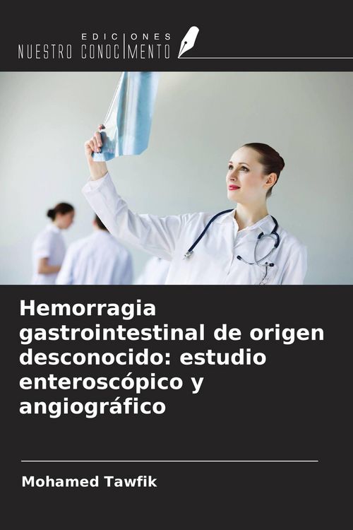 Produktbild: Hemorragia gastrointestinal de origen desconocido: estudio enterosc&oacute;pico y angiogr&aacute;fico