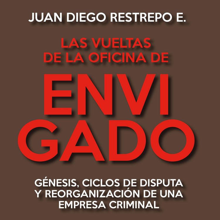 Produktbild: Las vueltas de la Oficina de Envigado. G&eacute;nesis, ciclos de disputa y reorganizaci&oacute;n de una empresa criminal