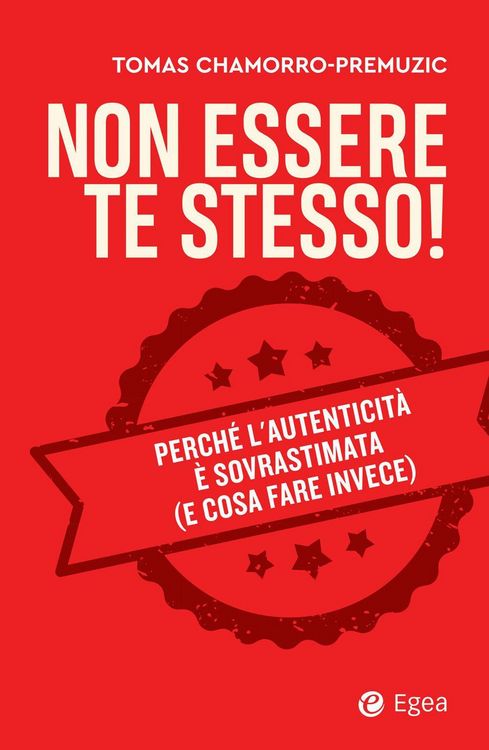 Produktbild: Non essere te stesso! Perch&eacute; l'autenticit&agrave; &egrave; sovrastimata (e cosa fare invece)