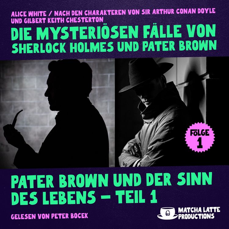 Produktbild: Pater Brown und der Sinn des Lebens - Teil 1 (Die mysteri&ouml;sen F&auml;lle von Sherlock Holmes und Pater Brown, Folge 1)